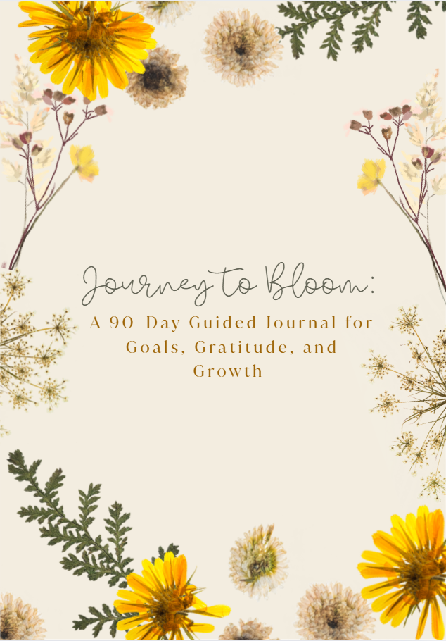 Journey to Bloom: A 90-Day Guided Journal for Goals, Gratitude, and Growth