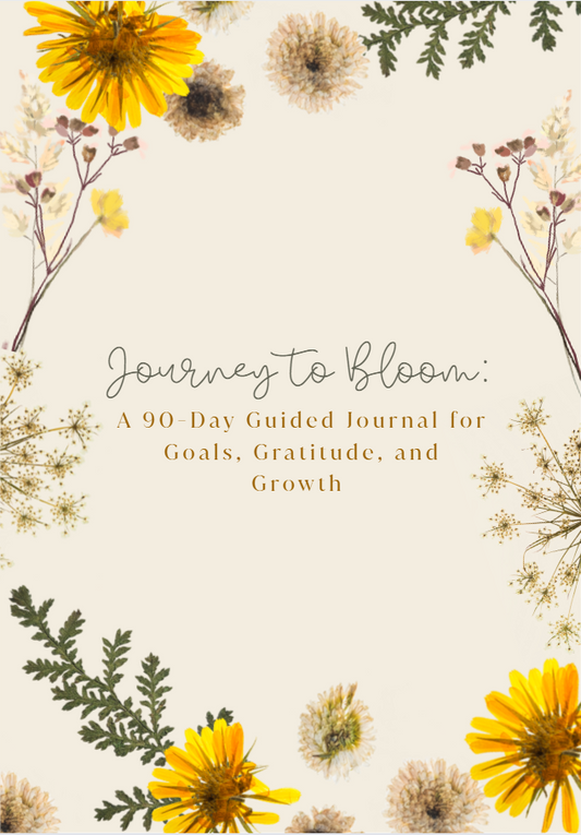 Journey to Bloom: A 90-Day Guided Journal for Goals, Gratitude, and Growth