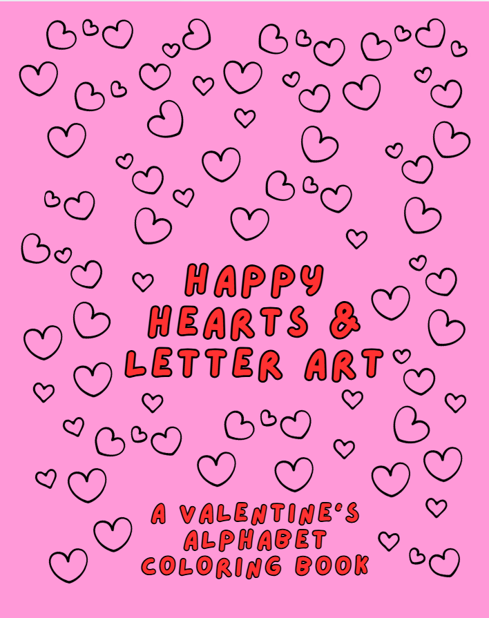 Happy Hearts & Letter Art: A Valentine’s Alphabet Coloring Book