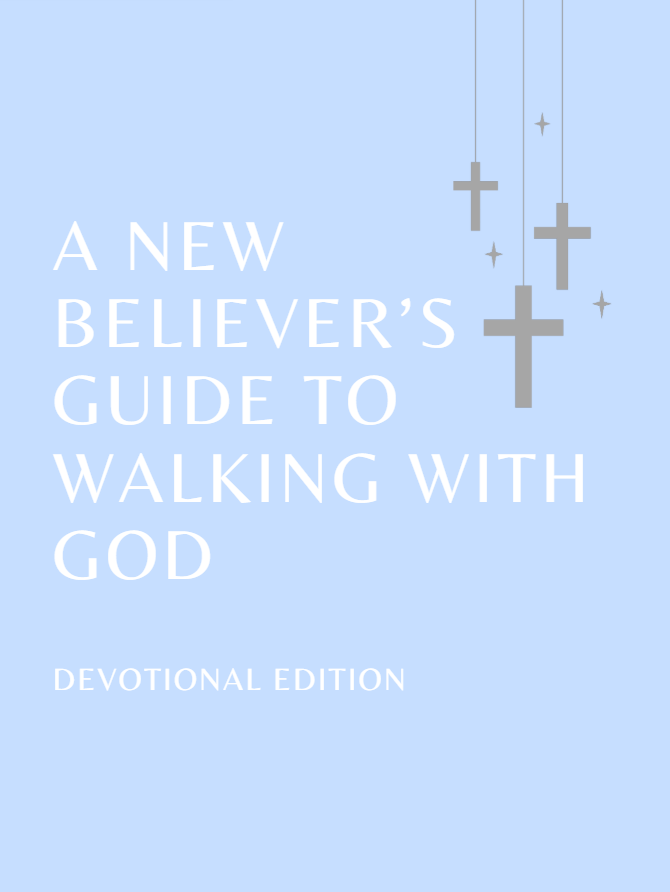 A New Believer’s Guide to Walking with God: Devotional Edition