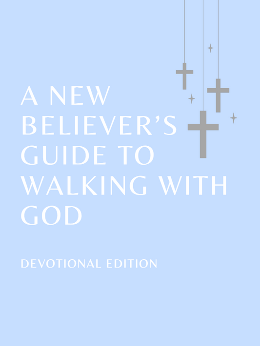 A New Believer’s Guide to Walking with God: Devotional Edition